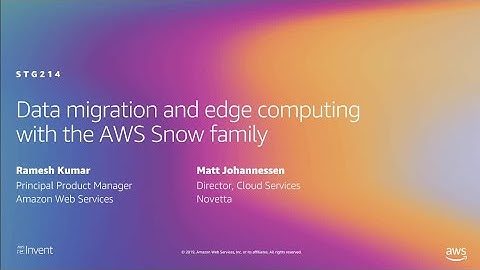 AWS re:Invent 2019: Data migration and edge computing with the AWS Snow family (STG214)