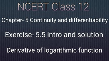 NCERT Class 12 maths chapter- 5 :Exercise- 5.5 solution:Derivative of logarithmic function.