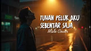 Peluk Aku Tuhan Sebentar Saja - Famelia (Male Cover)