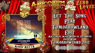 Let The Song Play "Tomorrowland Edit 2017" - (MATTN Edit/Mashup)