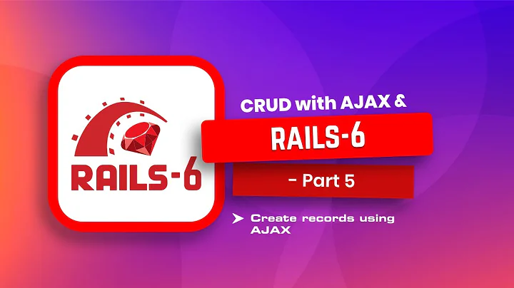 CRUD With AJAX and Rails 6 - Pat 5.1