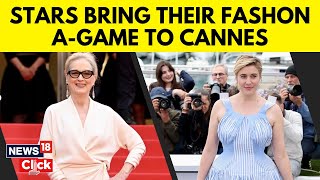 Cannes 2024: Meryl Streep, Anya Taylor Joy, Greta Gerwig & Lily Gladstone Arrive In Style | G18V