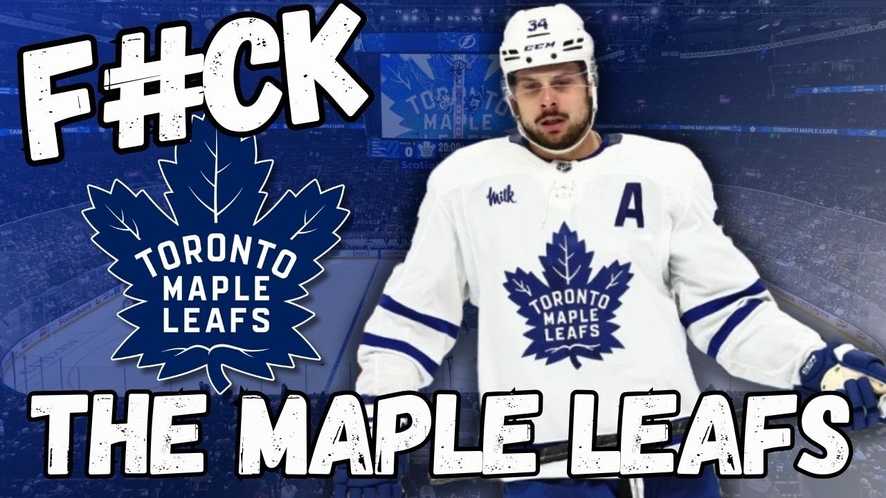 F*ck Your Team: Why I Hate the 2024-2025 Toronto Maple Leafs | NHL ...