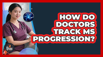 How Do Doctors Track MS Progression?