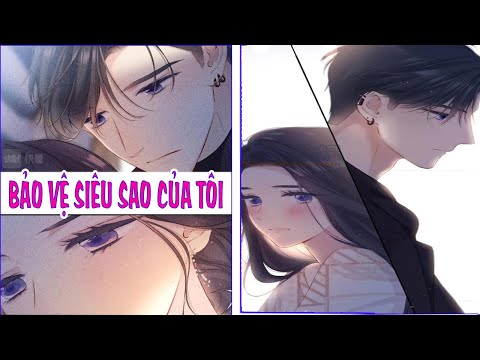 Video CHAP 162 NGANG RAW : BẢO VỆ SIÊU SAO CỦA TÔI | CÓ ĐÁNG... - youtube
