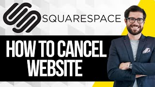 How to Cancel and Delete a Squarespace Website