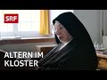 Altern im Kloster – Das Pflegeheim im Kloster Notkersegg | Reportage | SRF DOK