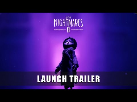 LITTLE NIGHTMARES II – Launch Trailer