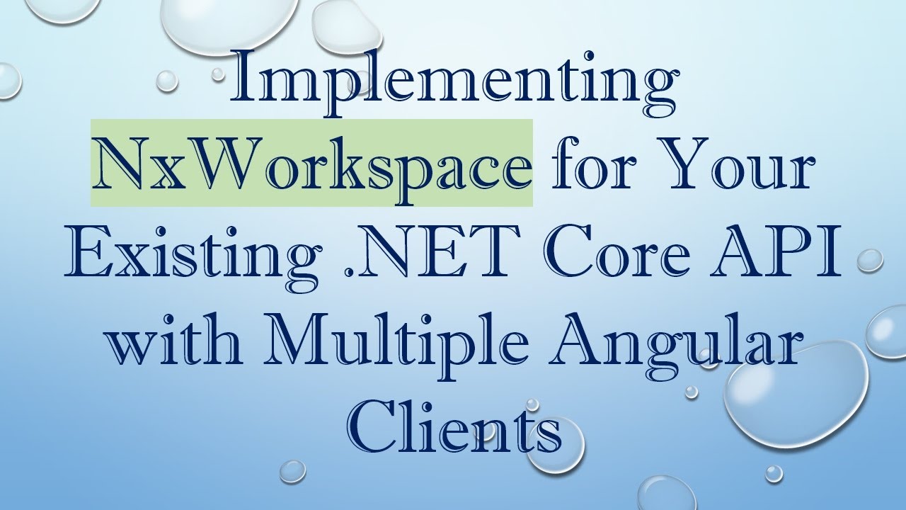 Implementing NxWorkspace for Your Existing .NET Core API with Multiple Angular Clients