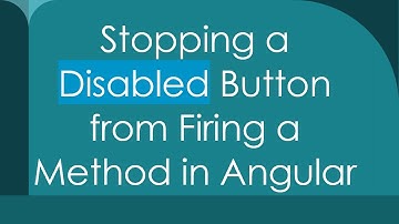 Stopping a Disabled Button from Firing a Method in Angular