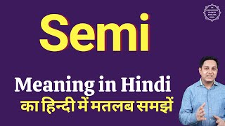 Semi meaning in Hindi | Semi ka matlab kya hota hai