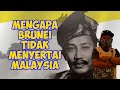 KENAPA BRUNEI TIDAK MENYERTAI MALAYSIA