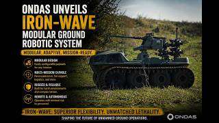 Ondas unveils Iron-Wave modular ground robotic system