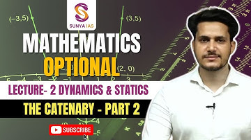 L2 | Dynamics & Statics | The Catenary - Part 2 | Mathematics Optional | UPSC CSE | SunyaIAS