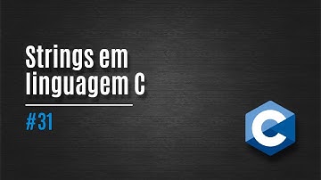 [C] 31. Strings em linguagem C