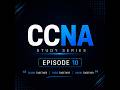 CCNA Episode 10