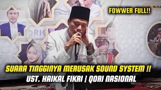 Suara tinggi merusak sound system‼️ Ust. Haikal Fikri | Qori Nasional