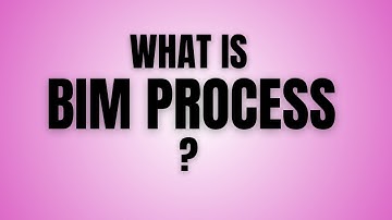 Want To Know About BIM Process? | BIM Workflow