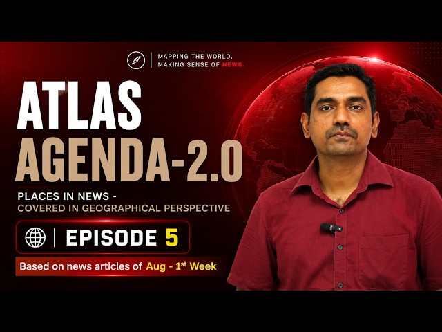 Thumbnail for Atlas Agenda - 2.0 Ep - 5  ft. Gowtham A R | Places in News | UPSC | Shankar IAS Academy | #upsc
