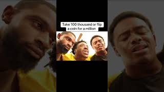 Famous Take 100 thousand or flip a coin for a million Wealth