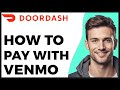 How to Pay With Venmo on Doordash? - 2025 Update - Full Guide
