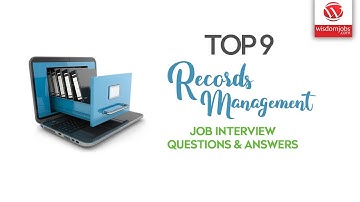 Records Management Interview Questions and Answers 2019 | Records Management | WisdomJobs