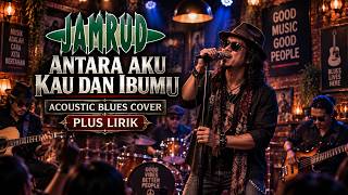 Jamrud - Kau dan Ibumu | Acoustic Blues Cover   Lirik | Teman Santai & Ngopi