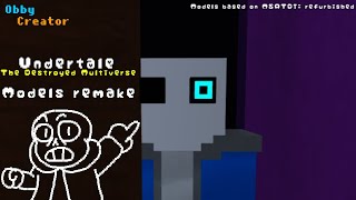 Undertale the destroyed multiverse models remake || Obby Creator
