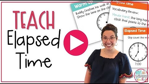 Must Do Strategies to Teach Elapsed Time