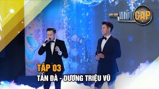 Tản Đà - Dương Triệu Vũ: Rong rêu | Trời sinh một cặp tập 3 | It takes 2 Vietnam 2017