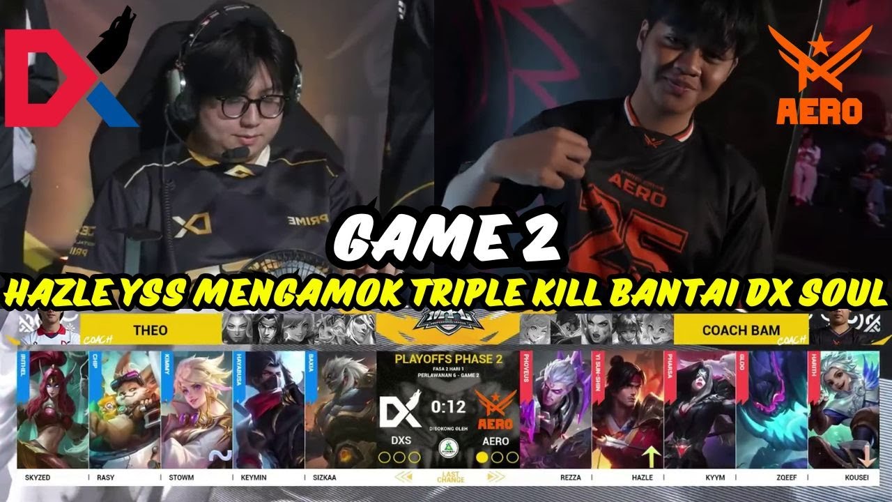 HAZLE YSS MENGAMOK TRIPLE KILL BANTAI DX SOUL❗AERO ESPORTS VS DX SOUL GAME2❗PLAYOFFS MPL MY S15❗