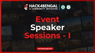 Hack4Bengal 2.0 Hacking Period Speaker Session | Part I | Eastern India's Largest Hackathon