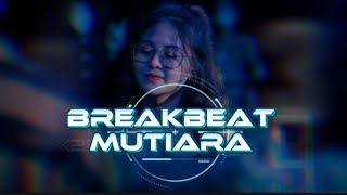 DJ MUTIARA - BREAKBEAT REMIX