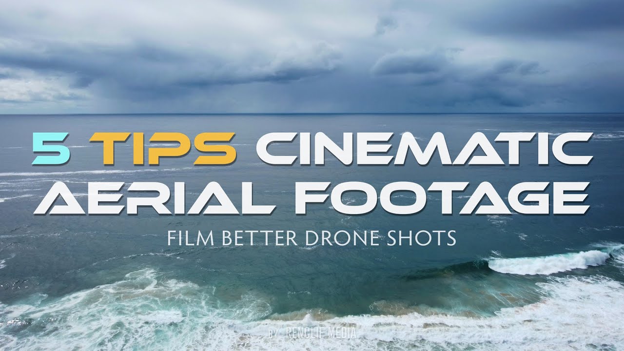 5 Tips for Cinematic Aerial Footage // Film Better Drone Shots
