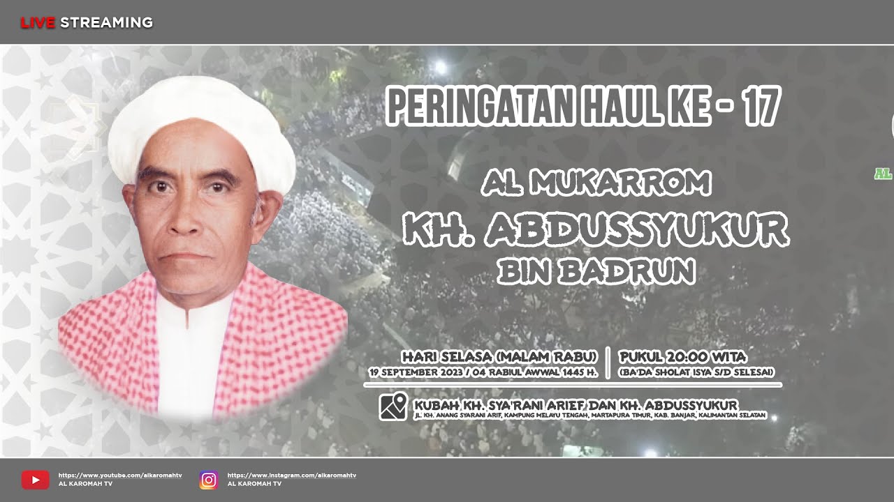 AL KAROMAH TV - LIVE PERINGATAN HAUL KE 17 KH. ABDUSSYUKUR BIN BADRUN | 19 SEPTEMBER 2023