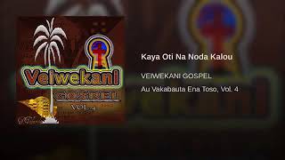 Video thumbnail of "Kaya Oti Na Noda Kalou  Veiwekani Gospel"