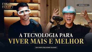 A tecnologia para viver mais e melhor |  Dr. Afonso Salgado - Family Equity Show - #EP08