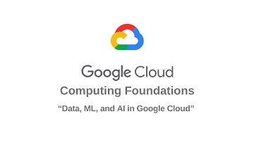 Google Cloud Computing Foundations: Data, ML, and AI in Google Cloud