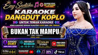 Karaoke BUKAN TAK MAMPU Versi Dangdut Koplo I ENY SANTIKA I Karaoke Duet Tanpa Vocal Cowok / Pria