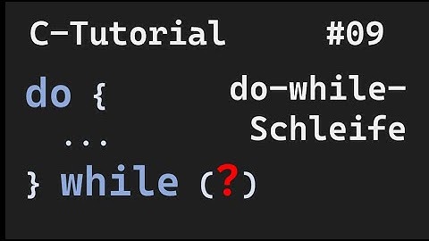 C-Programmierung #09 - do-while-Schleife