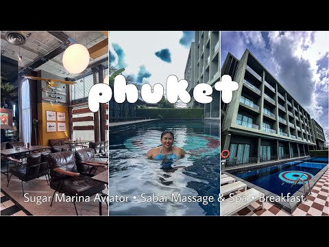 Birthday Vlog Part 4: PHUKET | Sugar Marina Aviator, Sabai Thai Massage, Heng Heng Heng 🌴|