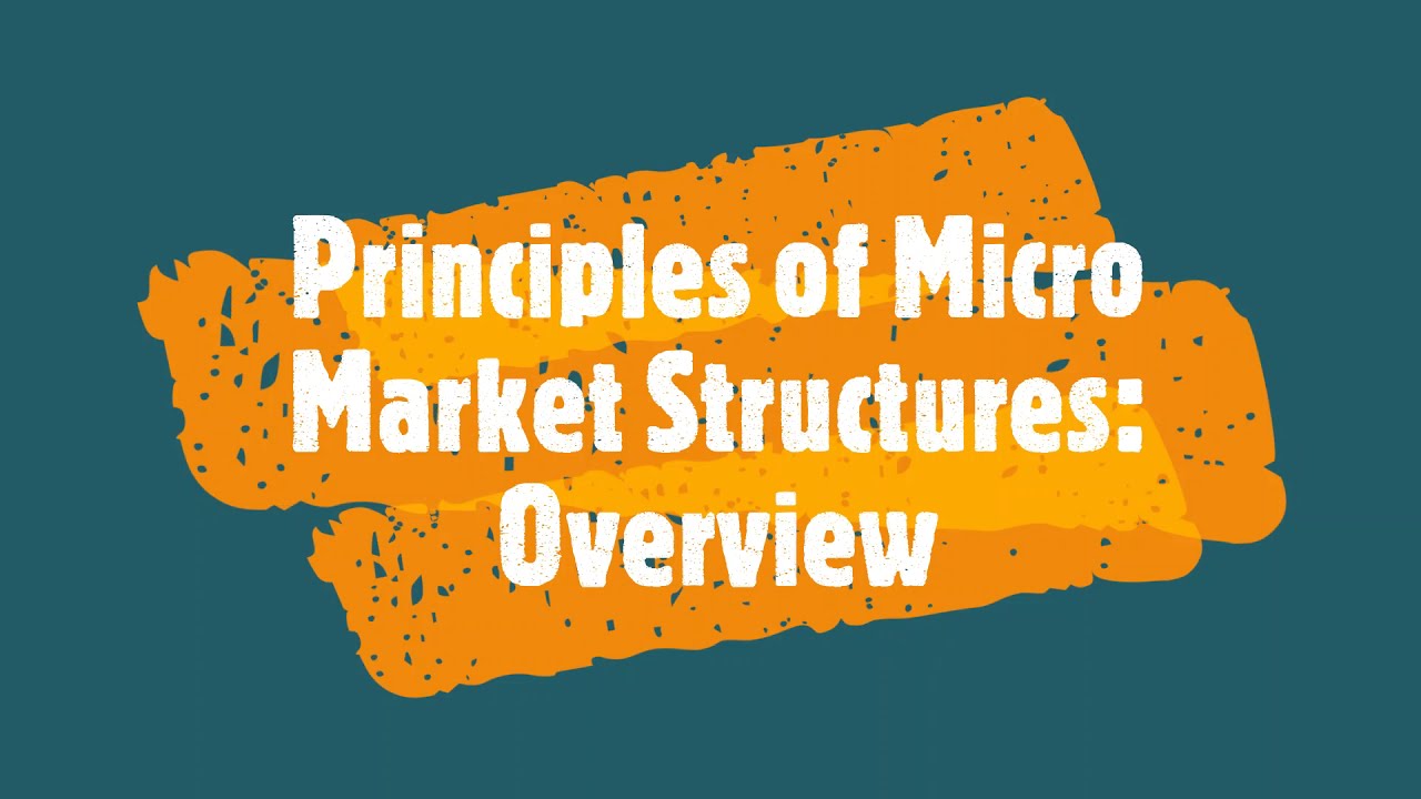 Principles of Micro - Overview of Market Structures
