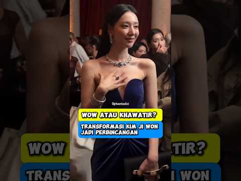 Wow Atau Khawatir? Transformasi Kim Ji Won Jadi Perbincangan #shorts