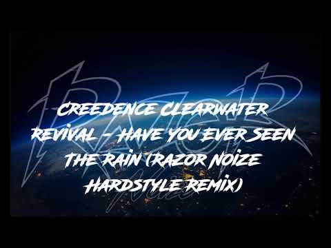 Creedence Clearwater Revival Have You Ever Seen The Rain Razor Noize Hardstyle Remix
