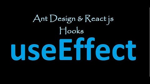 Ant design & React Hooks : UseEffect