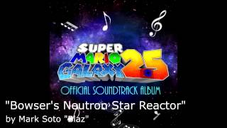 22 - Bowsers Neutron Star Reactor - SMG2.5 Soundtrack