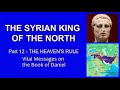 12 THE SYRIAN KING OF THE NORTH Daniel 11 Keith Malcomson