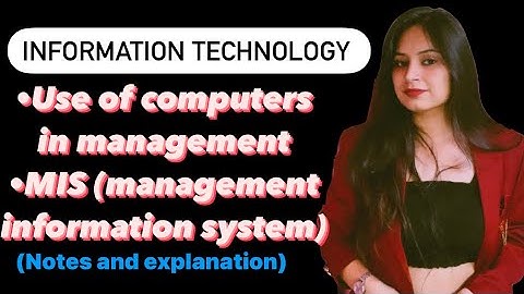 IT: Use of computers in management;MIS