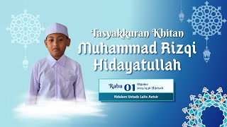 TASYAKKURAN KHITAN 'MUHAMMAD RIZQI HIDAYATULLAH' || Rabu, 01 Oktober 2025