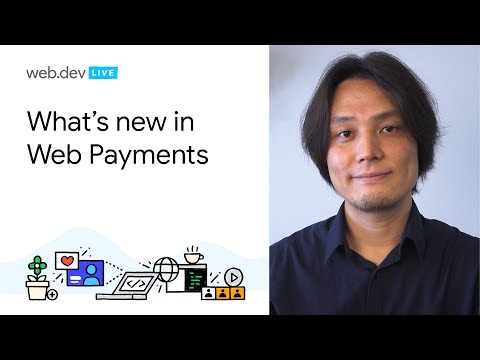 What’s new in Web Payments